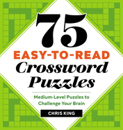 75 Easy-To-Read Crossword Puzzles: Medium-Level Puzzles to Challenge Your Brain