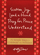 75 Simple Ways to Celebrate the Holidays: Scatter Joy, Lend a Hand, Pray for Peace, Understand - Davis, Kathy, Dr.