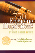 750 Engaging Illustrations for Preachers, Teachers, & Writers