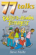 77 Talks for Bored-again Teenagers