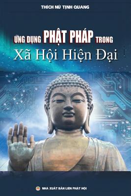 &#7912;ng d&#7909;ng Ph&#7853;t php trong x? h&#7897;i hi&#7879;n &#7841;i: Lu&#7853;n n Ti&#7871;n s) Nghi?n c&#7913;u T?n gio - Minh Ti&#7871;n, Nguy&#7877;n (Producer), and T&#7883;nh Quang, Thich N&#7919;