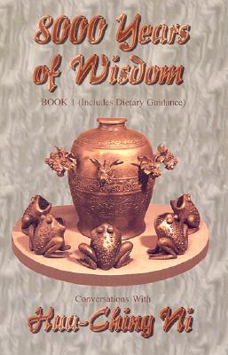8,000 Years of Wisdom: Book II; Includes Sex and Pregnancy Guidance - Ni, Hua-Ching