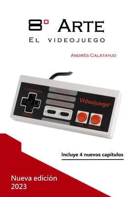 8? Arte, el videojuego.: Nueva Edici?n 2023 - Calatayud, Andr?s