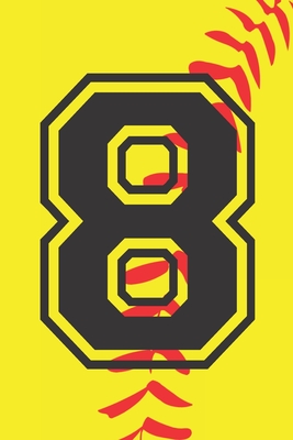 8 Journal: A Softball Jersey Number #8 Eight Notebook For Writing And Notes: Great Personalized Gift For All Players, Coaches, And Fans (Yellow Red Black Ball Print) - 401books