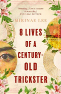 8 Lives of a Century-Old Trickster: Longlisted for the Women's Prize for Fiction 2024