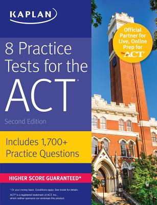 8 Practice Tests for the ACT: Includes 1,728 Practice Questions - Kaplan Test Prep