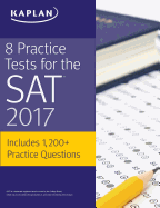 8 Practice Tests for the SAT 2017: 1,200+ SAT Practice Questions