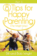 8 Tips for Happy Parenting (the Wright Way) Part 3