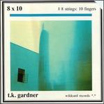 8 X 10 - T.K. Gardner