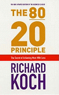 80/20 Principle (10th Anniversary Ed): The Secret of Achieving More with Less
