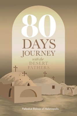 80 Days Journey with the Desert Fathers - Bishop of Helenepolis, Palladius