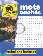 80 jours de Mots cach?s - Solutions incluses: r?solvez 1 grille par jour jeu amusant et instructif