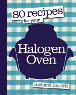 80 Recipes for Your Halogen Oven