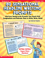 80 Sensational Headline Writing Prompts: Grades 3-6