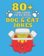 80+ Too Good To Be Real (No Kidding) Dog & Cat Jokes: Book of Riddles & Tongue Twisters, Gift for Kids, Teens & Adults