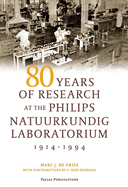 80 Years of Research at the Philips Natuurkundig Laboratorium (1914-1994): The Role of the Nat. Lab. at Philips
