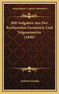 800 Aufgaben Aus Der Rechnenden Geometrie Und Trigonometrie (1840)