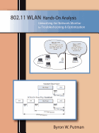 802.11 WLAN Hands-On Analysis: Unleashing the Network Monitor for Troubleshooting and Optimization