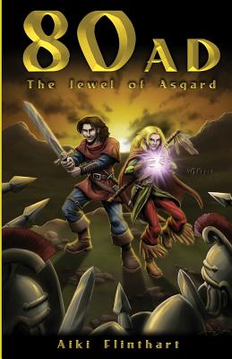 80AD - The Jewel of Asgard (Book 1) - Flinthart, Aiki, and Seabaugh, Jason (Cover design by)