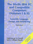 80x86 IBM PC and Compatible Computers: Assembly Language, Design and Interfacing Vol. I and II