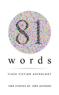 81 Words Flash Fiction Anthology: 1,000 Stories by 1,000 Authors - A World Record Breaking Book