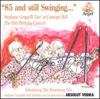 85 & Still Swinging...Stephane Grappelli "Live" at Carnegie Hall: The 85th Birthday Con - Stephane Grappelli