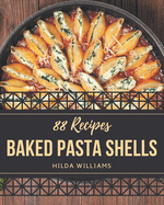 88 Baked Pasta Shells Recipes: Welcome to Baked Pasta Shells Cookbook