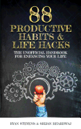 88 Productive Habits & Life Hacks: The Unofficial Handbook For Enhancing Your Life