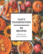 88 Tasty Thanksgiving Recipes: An Inspiring Thanksgiving Cookbook for You