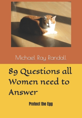 89 Questions all Women need to Answer: Protect the Egg - Randall, Michael Ray