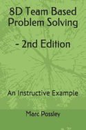 8d Team Based Problem Solving - 2nd Edition: An Instructive Example