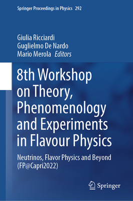 8th Workshop on Theory, Phenomenology and Experiments in Flavour Physics: Neutrinos, Flavor Physics and Beyond (FP@Capri2022) - Ricciardi, Giulia (Editor), and De Nardo, Guglielmo (Editor), and Merola, Mario (Editor)