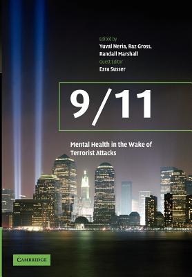 9/11: Mental Health in the Wake of Terrorist Attacks - Neria, Yuval (Editor), and Gross, Raz (Editor), and Marshall, Randall D. (Editor)