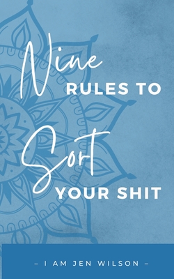 9 Rules to Sort Your Shit: I Am Sorting My Shit - Wilson, Jen