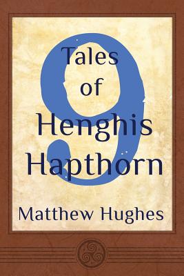 9 Tales of Henghis Hapthorn - Hughes, Matthew