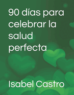 90 das para celebrar la salud perfecta