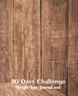 90 Days Challenge: Weight Loss Journal 2018: (Food & Diet Exercise journal)