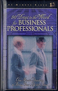 90 Days in the Word for Business Professionals: One Minute Bible - Daily Devotions That Bring God's Word to the Business World
