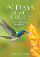 90 Days Prayer Journey: "Pray without ceasing" 1 Thessalonians 5:17