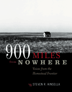 900 Miles from Nowhere: Voices from the Homestead Frontier