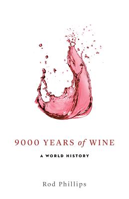 9000 Years of Wine: A World History - Phillips, Rod