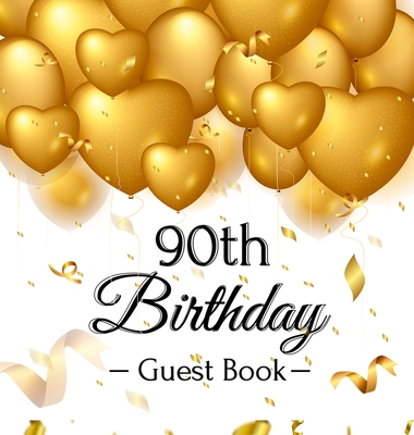 90th Birthday Guest Book: Gold Balloons Hearts Confetti Ribbons Theme, Best Wishes from Family and Friends to Write in, Guests Sign in for Party, Gift Log, A Lovely Gift Idea, Hardback - Of Lorina, Birthday Guest Books