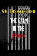 911 Dispatcher the Calm in the Chaos