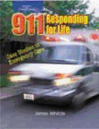 911 Responding for Life: Case Studies in Emergency Care - Whittle, James, and Whittle, Jim, and Metcalf, Bill