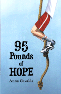 95 Pounds of Hope - Gavalda, Anna, and Rosner, Gill (Translated by)