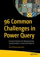 96 Common Challenges in Power Query: Practical Solutions for Mastering Data Transformation in Excel and Power Bi