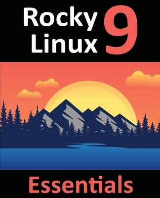 978-1-951442-67-5: Learn to Install, Administer, and Deploy Rocky Linux 9 Systems - Smyth, Neil