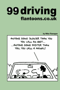 99 Driving Flantoons.Co.UK: 99 Great and Funny Cartoons about Life at the Wheel