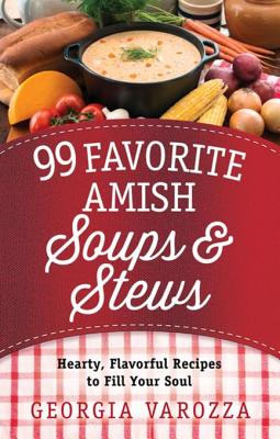 99 Favorite Amish Soups and Stews - Varozza, Georgia