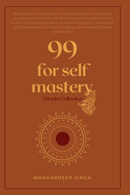 99 for self mastery: 3 Books Collection - Singh, Manhardeep